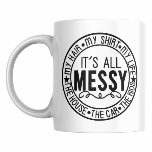 It’s all messy mug